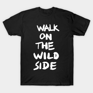 walk on the wild side T-Shirt